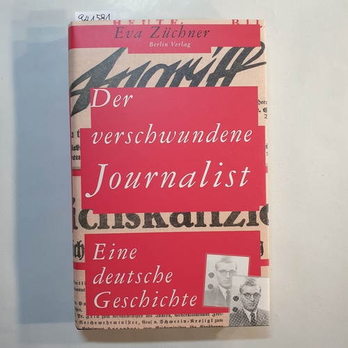 Züchner, Eva  Der verschwundene Journalist : eine deutsche Geschichte 