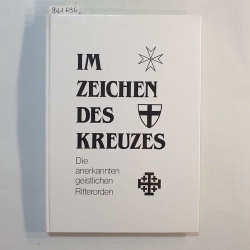 Stanislaus J. Klimek  Im zeichen des Kreuzes - Die anerkannten geistlichen Ritterorden 