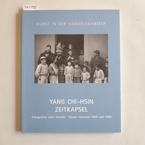 Yang, Chi-Hsin (Fotograf)  Zeitkapsel : Fotografien einer Dekade : Taiwan zwischen 1950 und 1960 = Time capsule : photographs of a decade : Taiwan between 1950 and 1960 