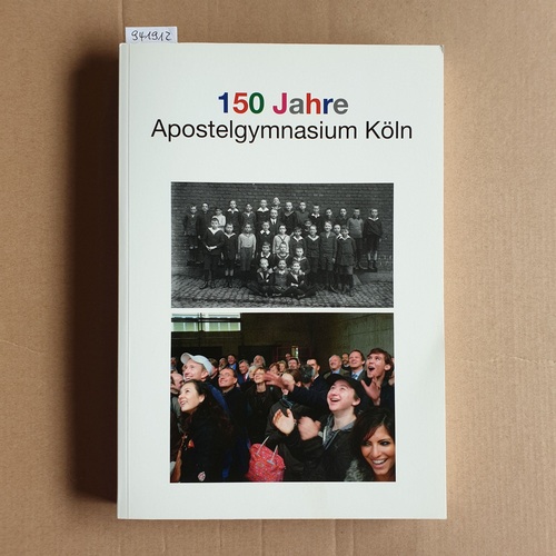 Zimmermann, Klaus [Hrsg.]  150 Jahre Apostelgymnasium Köln. Nur BUCH! 