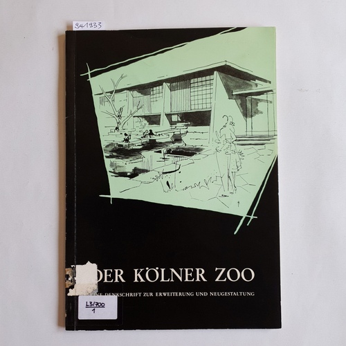   Der Kölner Zoo: eine Denkschrift zur Erweiterung und Neugestaltung 
