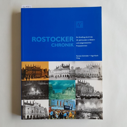 Karsten Schröder ; Ingo Koch  Rostocker Chronik: Ein Streifzug durch das 20. Jahrhundert in Bildern und zeitgenössischen Pressestimmen. 