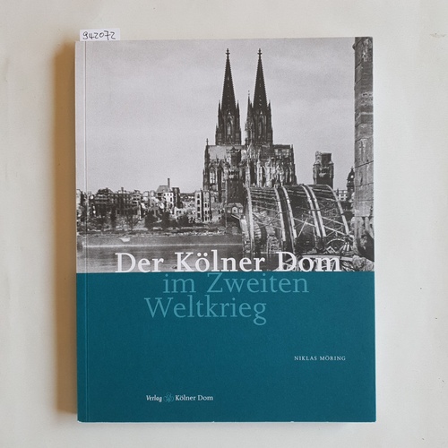 Möring, Niklas  Der Kölner Dom im Zweiten Weltkrieg 