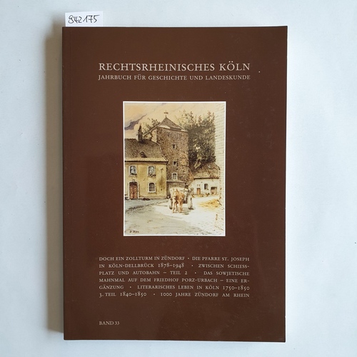 Geschichts- und Heimatverein Rechtsrhenisches Köln e. V.  Rechtsrheinisches Köln. Jahrbuch für Geschichte und Landeskunde. Band 33 