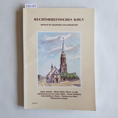 Geschichts- und Heimatverein Rechtsrhenisches Köln e. V.  Rechtsrheinisches Köln. Jahrbuch für Geschichte und Landeskunde. Band 13 