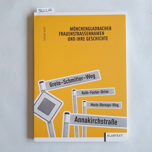 Hiep, Susan  Mönchengladbacher Frauenstraßennamen und ihre Geschichte : ein Gemeinschaftsprojekt der Gleichstellungsstelle Mönchengladbach und des Stadtarchivs Mönchengladbach 