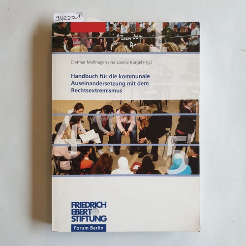 Dietmar Molthagen und Lorenz Korgel (Hg.)  Handbuch für die kommunale Auseinandersetzung mit dem Rechtsextremismus 