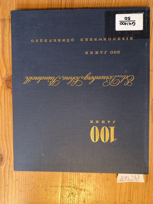 Dörrenberg, Oskar  Geschichte des Hauses Dörrenberg. 100 Jahre Ed. Dörrenberg Söhne, Ründeroth / 300 Jahre Eisengewerke Dörrenberg. 