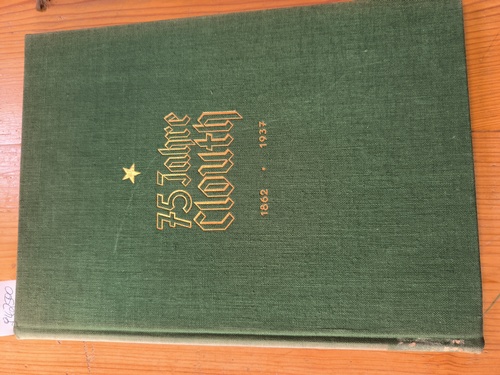 Diverse  Festschrift zum 75Jährigen Bestehen der Firma Franz Clouth,  Rheinische Gummiwarenfabrik Aktiengesellschaft Köln-Nippes. 1862 - 1937 