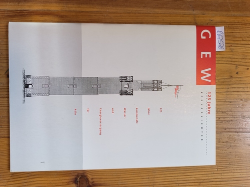 Doris Lindemann (Red.)  GEW 125 Jahre. Schlaglichter. 125 Jahre kommunale Wasser- und Energieversorgung für Köln. 