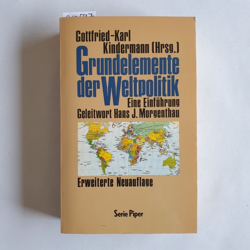 Kindermann, Gottfried-Karl  Grundelemente der Weltpolitik. Eine Einführung 