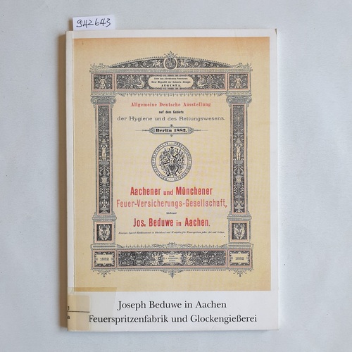 Thelen, Peter (Hrsg.)  Joseph Beduwe in Aachener Feuerspritzenfabrik und Glockengießerei. Katalog zur Ausstellung im Museum Burg Frankenberg, Aachen vom 10. Mai-28. Juni 1992 
