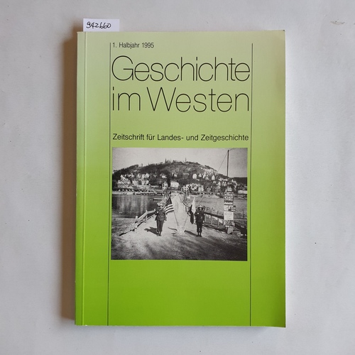 Brauweiler Kreis (Hrsg.)  Geschichte im Westen. Zeitschrift für Landes- und Zeitgeschichte. 1. Halbjahr 1995 (Jahrgang 10, Heft 1). 