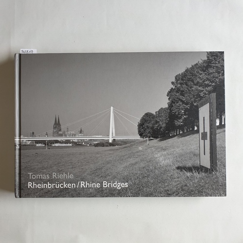 Riehle, Tomas (Fotograf)  Rheinbrücken = Rhine bridges 