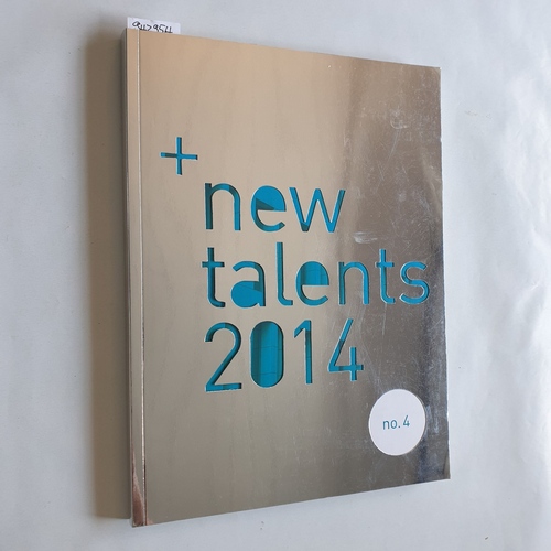 Ortwig, Jari (Hrsg.) ; Mager, Anne (Hrsg.) ; Heufelder, Jochen (Hrsg.)  New Talents 2014 : Biennale Cologne für Kunst, Musik, Film, Tanz Design, No. 4 