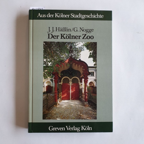 Haesslin, Johann Jakob ; Nogge, Gunther  Der Kölner Zoo 