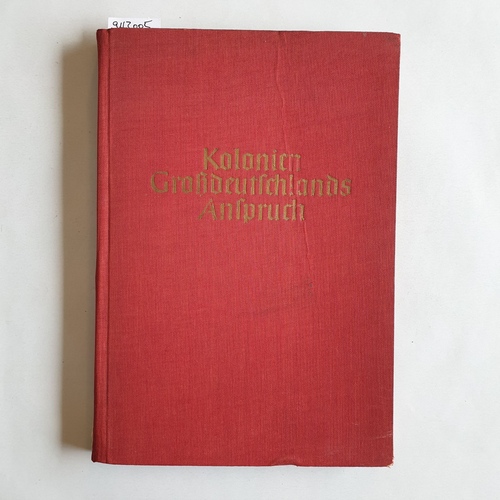 Brüsch, Karl  Kolonien Großdeutschlands Anspruch. Das deutsche koloniale Jahrbuch 1939 
