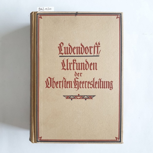 Ludendorff, Erich  Urkunden der Obersten Heeresleitung über ihre Tätigkeit 1916/18 