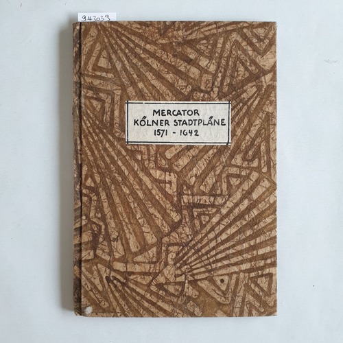 Hansen, J.  Arnold Mercator und die wiederentdeckten Kölner Stadtpläne von 1571 und 1642. Mit 2 Stadtplänen Heft 29 / Sonderausdruck aus den Mitteilungen aus dem Stadtarchiv von Köln, Heft XXVIII Kölner Stadtpläne von 1571 und 1642. Mit 2 Stadtplänen, Heft 29 