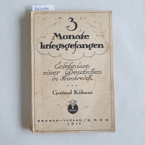 Köbner, Gertrud   3 Monate kriegsgefangen : Erlebnisse einer Deutschen in Frankreich 