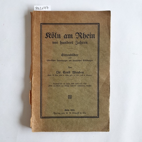 Weyden, Ernst  Köln am Rhein vor hundert Jahren : Sittenbilder nebst histotischen Andeutungen und sprachlichen Erklärungen 