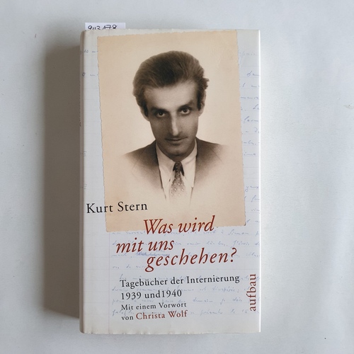Stern, Kurt  Was wird mit uns geschehen? : Tagebücher der Internierung 1939 und 1940 