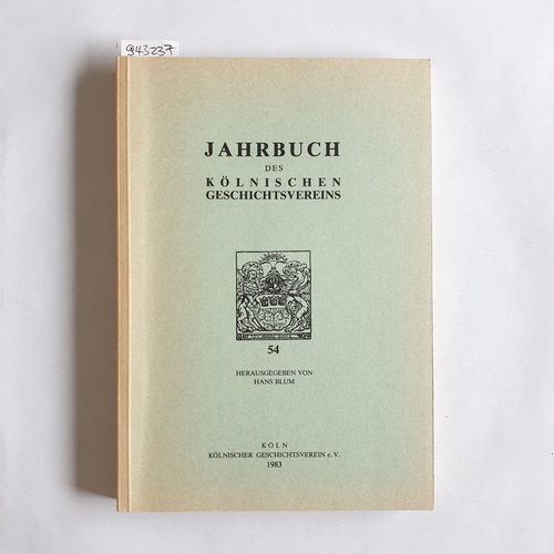 Blum, Hans (Herausgeber)  Jahrbuch des Kölnischen Geschichtsvereins e. V. Band 54 - 1983 