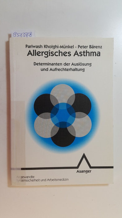 Kholghi-Münkel, Pariwasch ; Bärenz, Peter  Allergisches Asthma : Determinanten der Auslösung und Aufrechterhaltung 