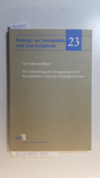 Schwanenflügel, Matthias von  Die Entwicklung der Kompetenzen der Europäischen Union im Gesundheitswesen 