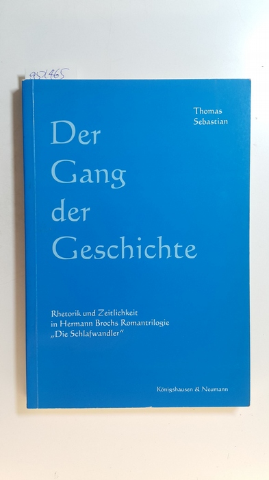 Sebastian, Thomas  Der Gang der Geschichte : Rhetorik der Zeitlichkeit in Hermann Brochs Romantrilogie 