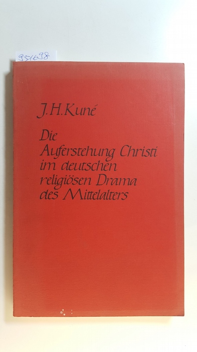 Kuné, Jacoba Hendrica  Die Auferstehung Christi im deutschen religiösen Drama des Mittelalters 