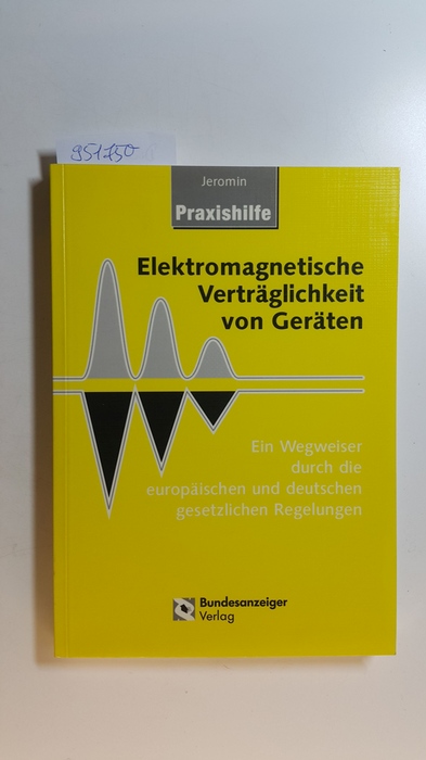 Jeromin, Gerd [Hrsg.]  Elektromagnetische Verträglichkeit von Geräten : ein Wegweiser durch die europäischen und deutschen gesetzlichen Regelungen 