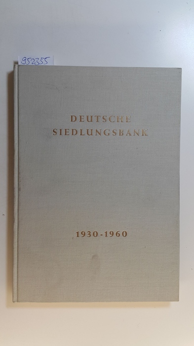 Seraphim, Hans-Jürgen [Hrsg.]  Deutsche Siedlungsbank : 1930 - 1960 