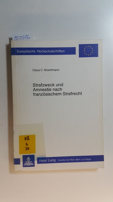 Moehlmann, Claus C.  Strafzweck und Amnestie nach französischem Strafrecht 