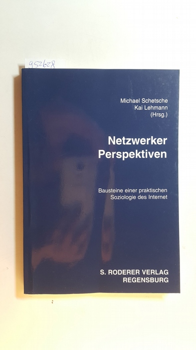Schetsche, Michael [Hrsg.]  Netzwerker-Perspektiven : Bausteine einer praktischen Soziologie des Internet 