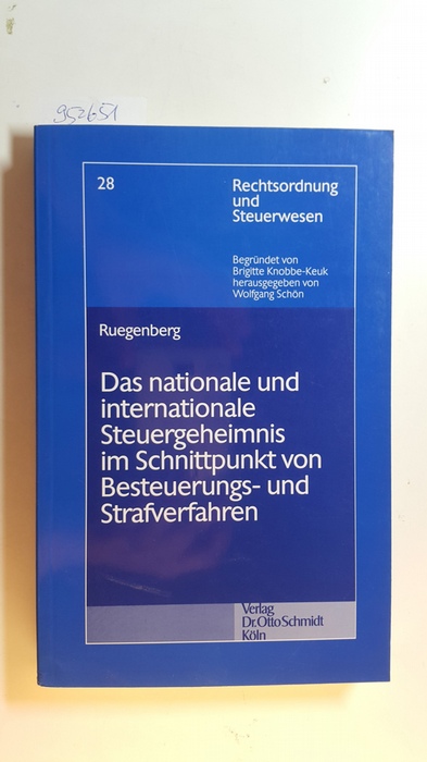 Ruegenberg, Guido  Das nationale und internationale Steuergeheimnis im Schnittpunkt von Besteuerungs- und Strafverfahren 