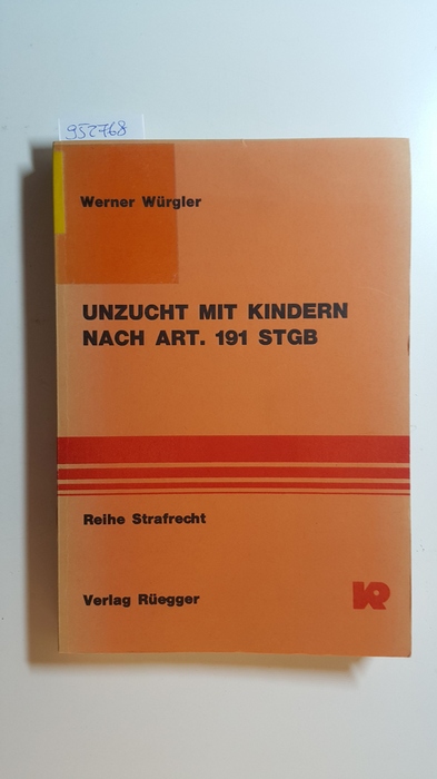 Würgler, Werner  Reihe Strafrecht Band 3: Unzucht mit Kindern nach Art. 191 StGB 