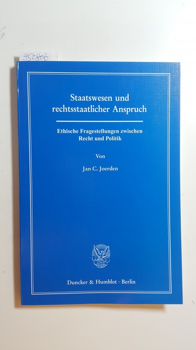 Joerden, Jan C.  Staatswesen und rechtsstaatlicher Anspruch. : Ethische Fragestellungen zwischen Recht und Politik 