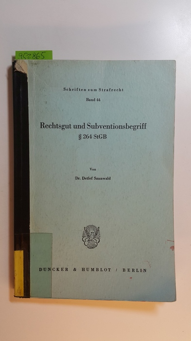 Sannwald, Detlef  Rechtsgut und Subventionsbegriff : § 264 StGB 
