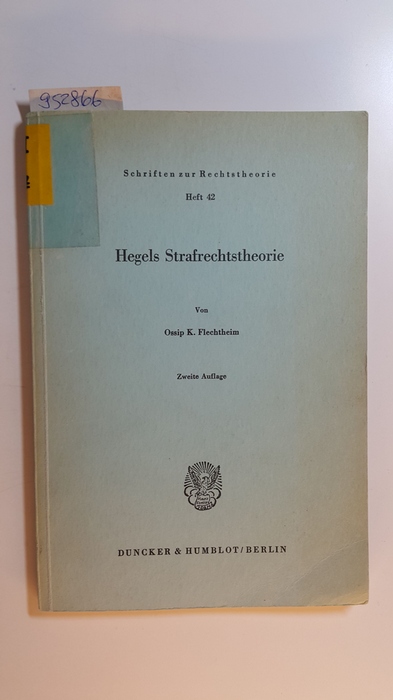 Flechtheim, Ossip K.,  Hegels Strafrechtstheorie 
