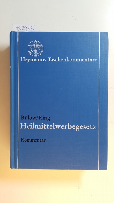 Bülow, Peter ; Ring, Gerhard  Heilmittelwerbegesetz : Gesetz über die Werbung auf dem Gebiete des Heilwesens (HWG) ; Kommentar 