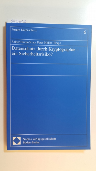 Hamm, Rainer [Hrsg.]  Datenschutz durch Kryptographie : ein Sicherheitsrisiko? 