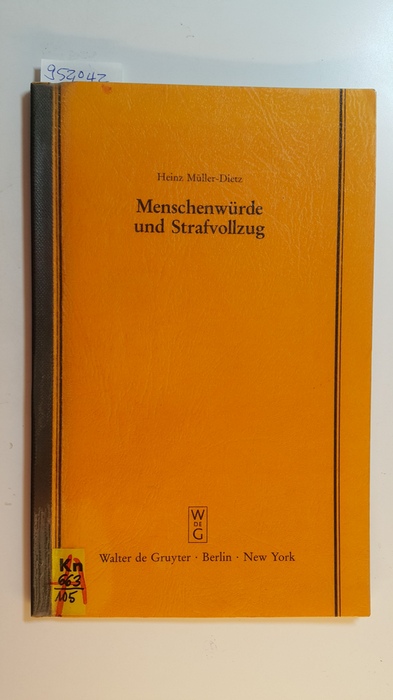 Müller-Dietz, Heinz  Menschenwürde und Strafvollzug (Elektronische Ressource)  : Erweiterte Fassung eines Vortrages gehalten vor der Juristischen Gesellschaft zu Berlin am 20. Oktober 1993 