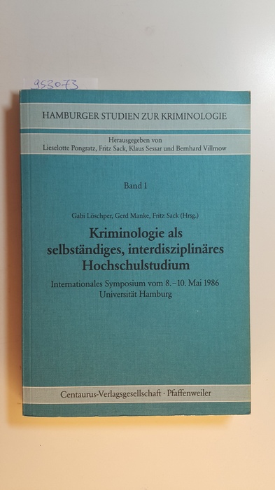 Löschper, Gabi [Hrsg.]  Kriminologie als selbständiges, interdisziplinäres Hochschulstudium : internat. Symposium vom 8. - 10. Mai 1986 