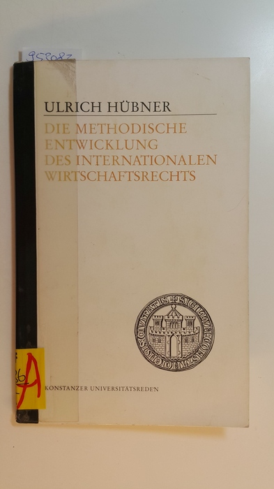 Hübner, Ulrich  Die methodische Entwicklung des internationalen Wirtschaftsrechts 