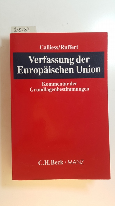 Calliess, Christian [Hrsg.]  Verfassung der Europäischen Union : Kommentar der Grundlagenbestimmungen (Teil I) 