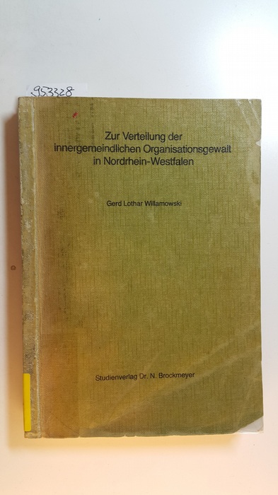 Willamowski, Gerd  Zur Verteilung der innergemeindlichen Organisationsgewalt in Nordrhein-Westfalen 