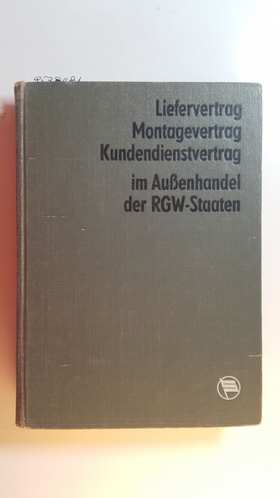 Engelmann, Wolfgang  Liefervertrag, Montagevertrag, Kundendienstvertrag im Außenhandel der RGW-Staaten 