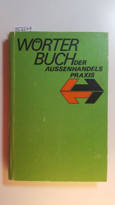 Stassen, Benno [Hrsg.]  Wörterbuch der Aussenhandelspraxis : ein Nachschlagewerk rund um das Aussenhandelsgeschäft 