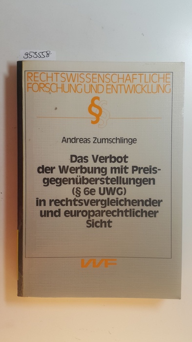 Zumschlinge, Andreas  Das Verbot der Werbung mit Preisgegenüberstellungen (§ 6e UWG) in rechtsvergleichender und europarechtlicher Sicht 